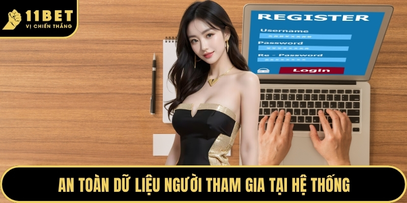 Đăng Ký 11BET Nhận Ngay Ưu Đãi Khủng Cho Hội Viên Mới 2026 4 An toàn dữ liệu người tham gia tại hệ thống