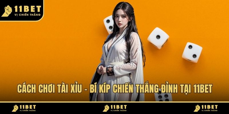 Cách Chơi Tài Xỉu - Bí Kíp Chiến Thắng Đỉnh Tại 11BET 2026 4 Cách Chơi Tài Xỉu ảnh đại diện