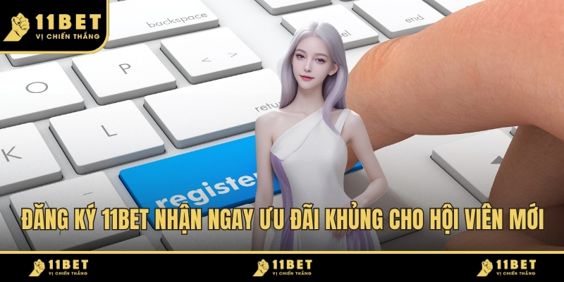 Đăng Ký 11BET Nhận Ngay Ưu Đãi Khủng Cho Hội Viên Mới 2026 1 Đăng Ký 11BET ảnh đại diện