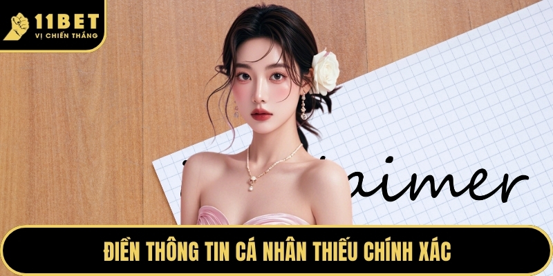 Miễn Trừ Trách Nhiệm - Quy Định Nghiêm Ngặt Cần Nắm Rõ 2026 2 Điền thông tin cá nhân thiếu chính xác