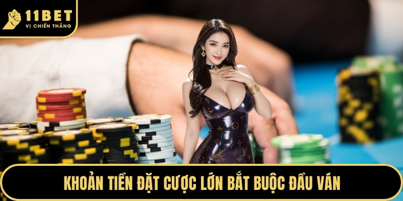 Thuật Ngữ Poker - Chìa Khóa Làm Chủ Bàn Chơi Tại 11BET 2026 5 Khoản tiền đặt cược lớn bắt buộc đầu ván