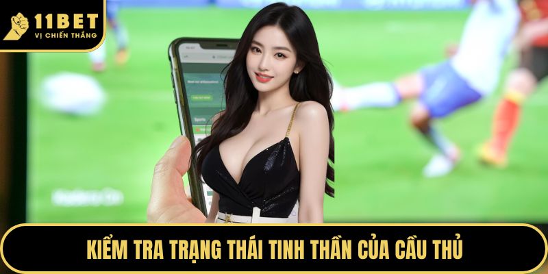 Kèo Hiệp Phụ - Bí Quyết Chiến Thắng Dành Cho Hội Viên 2026 4 Kiểm tra trạng thái tinh thần của cầu thủ