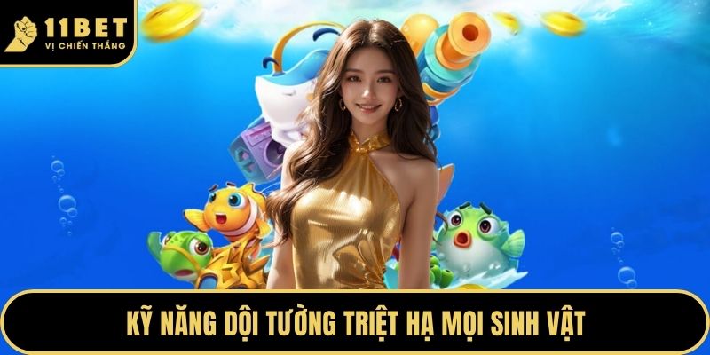 Bắn Cá Ăn Xu - Trải Nghiệm Đi Săn Dưới Đáy Đại Dương 2026 4 Kỹ năng dội tường triệt hạ mọi sinh vật