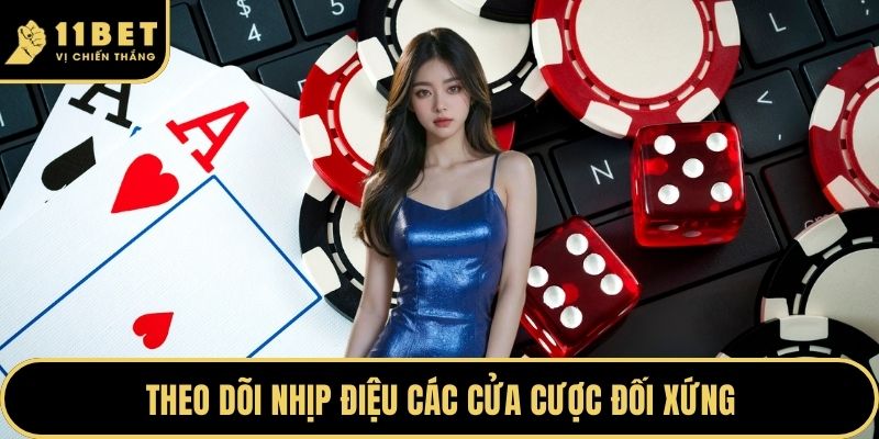 Cách Chơi Tài Xỉu - Bí Kíp Chiến Thắng Đỉnh Tại 11BET 2026 4 Theo dõi nhịp điệu các cửa cược đối xứng