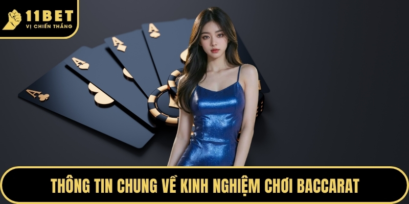 Kinh Nghiệm Chơi Baccarat Đỉnh Cao Luôn Chiến Thắng Lớn 2026 2 Thông tin chung về kinh nghiệm chơi Baccarat