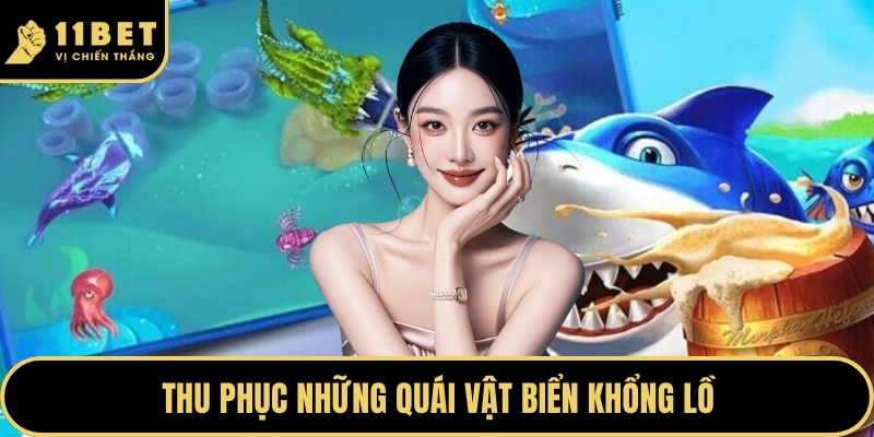 Bắn Cá Đỉnh Cao - Chinh Phục Đại Dương Đầy Huyền Bí 2026 2 Thu phục những quái vật biển khổng lồ