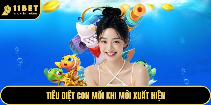 Bắn Cá Đỉnh Cao - Chinh Phục Đại Dương Đầy Huyền Bí 2026 4 Tiêu diệt con mồi khi mới xuất hiện