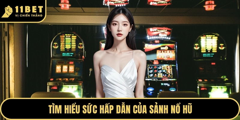 Nổ Hũ Tuyệt Đỉnh Chinh Phục Từng Vòng Quay Cảm Xúc 2026 1 Tìm hiểu sức hấp dẫn của sảnh nổ hũ