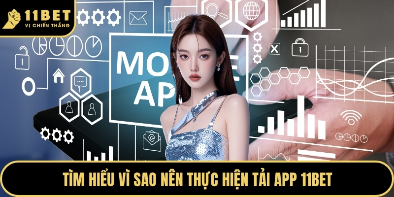 Tải App 11BET Trải Nghiệm Không Gian Giải Trí Đẳng Cấp 2026 2 Tìm hiểu vì sao nên thực hiện tải app 11BET