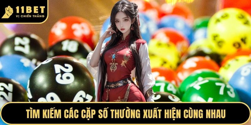 Xổ Số Keno - Sảnh Cược Giải Trí Đẳng Cấp Nhất 2026 5 Tìm kiếm các cặp số thường xuất hiện cùng nhau