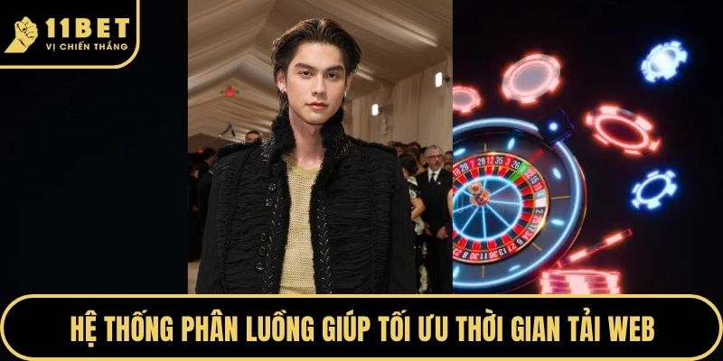 Tác Giả 11BET Hà Lê - Tư Duy Bứt Phá Trong Ngành Game 3 Hệ thống phân luồng giúp tối ưu thời gian tải web